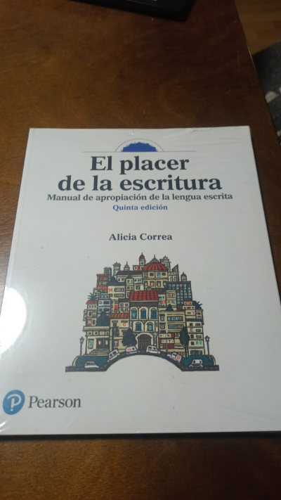 El Placer De La Escritura. Manual De Apropiacion De La Lengua / 5 Ed.